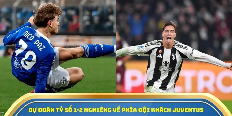 Soi Kèo Como Vs Juventus Ngày 19/10/2025: Cuộc Đọ Sức Tâm Điểm Serie A 4 Dự đoán tỷ số 1-2 nghiêng về phía đội khách Juventus