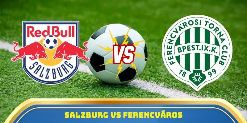 Soi Kèo Salzburg Vs Ferencváros 23/10/2025 - Europa League 3 Salzburg vs Ferencváros